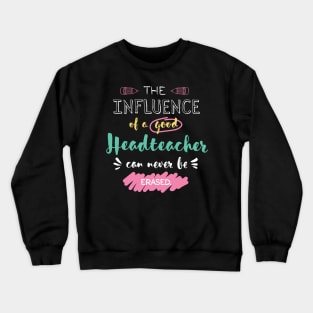 Headteacher Appreciation Gifts - The influence can never be erased Crewneck Sweatshirt